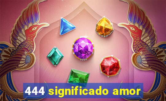 444 significado amor